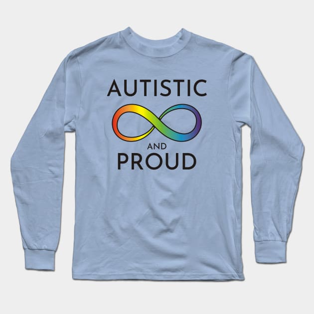 Autistic and Proud Long Sleeve T-Shirt by ForTheFuture